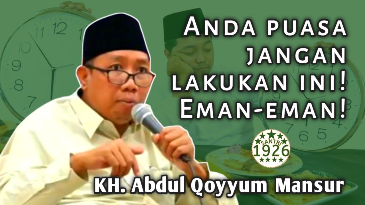 Anda Puasa Jangan Lakukan Hal Ini! Eman-Eman! | Gus Qoyyum | KH. Abdul Qoyyum Mansur