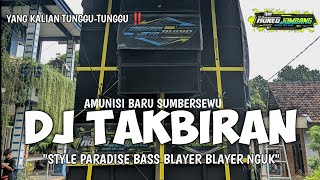 DJ TAKBIRAN PARADISE STYLE BASS BLAYER BLAYER NGUK VIRAL 2024