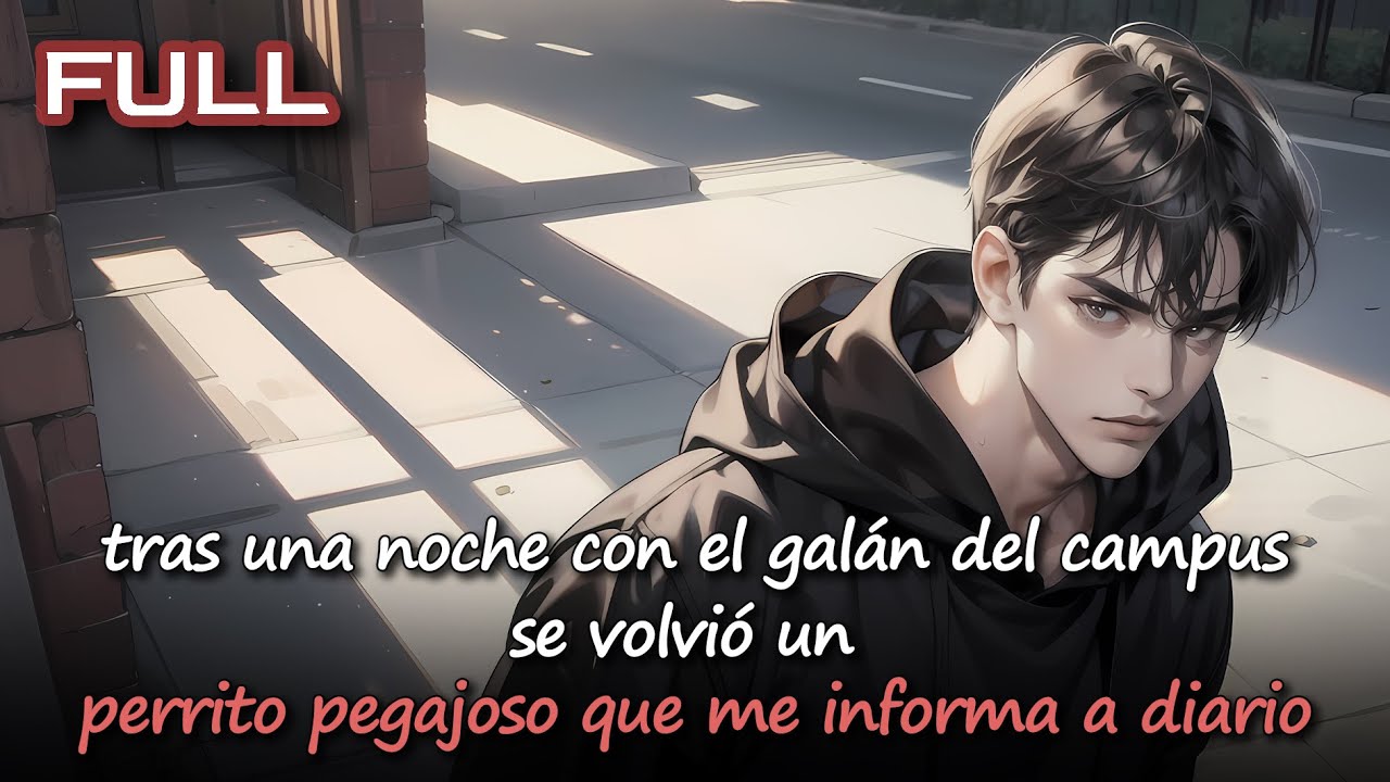 📕 tras una noche con el galán del campus, se volvió un perrito pegajoso que me informa a diario