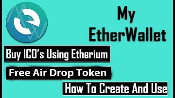 How To Create & Use MyEtherWallet for Free AirDrop Token & Buy Any ICO