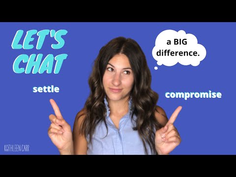 Let's Chat: Settling vs. Compromising