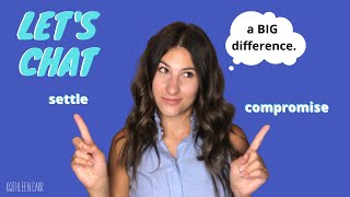 Let's Chat: Settling vs. Compromising