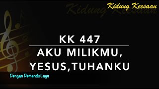 KK 447 — Aku MilikMu, Yesus, Tuhanku (I Am Thine) - Dengan Pemandu Lagu - Kidung Keesaan