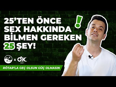 25 YAŞINDAN ÖNCE CİNSELLİK HAKKINDA BİLMENİZ GEREKEN 25 ŞEY