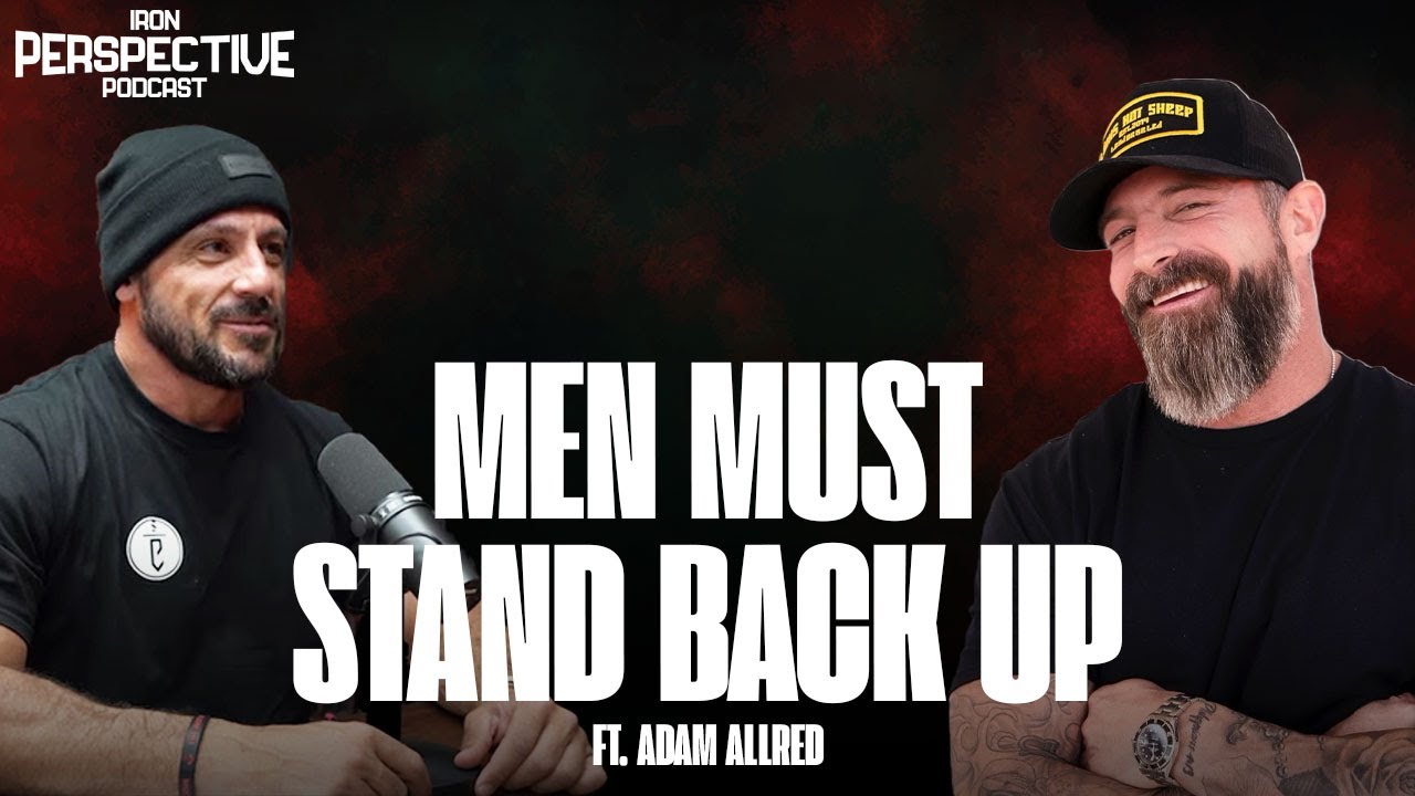 Men Must Stand Back Up | The Iron Perspective 30