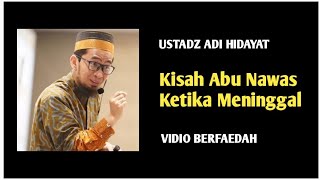 Ceramah Ustadz Adi Hidayat | Kisah Abu Nawas ketika meninggal dunia