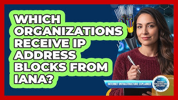 Which Organizations Receive IP Address Blocks From IANA?