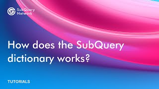 How does the SubQuery dictionary works