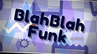 Geometry dash | BlahBlah Funk by RKMB (reupload)