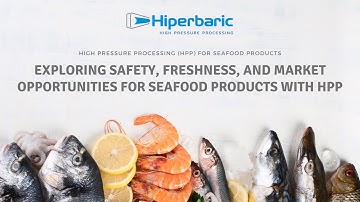 High Pressure Processing (HPP) Revolutionizes Seafood Processing - Seafood Expo North America 2021