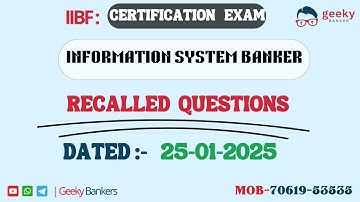 GEEKY BANKERS | INFORMATION SYSTEM BANKER | RECALLED QUESTIONS |DATED 25-01-2025