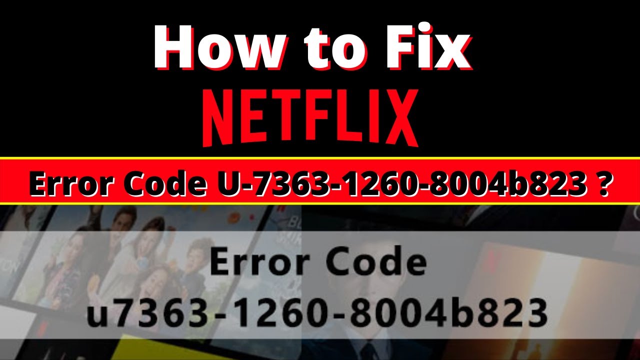 Como corrigir o código de erro da Netflix TVQ-ST-131, código de erro da  Netflix u7363-1260-8004b823 e código de erro da Netflix ui-113