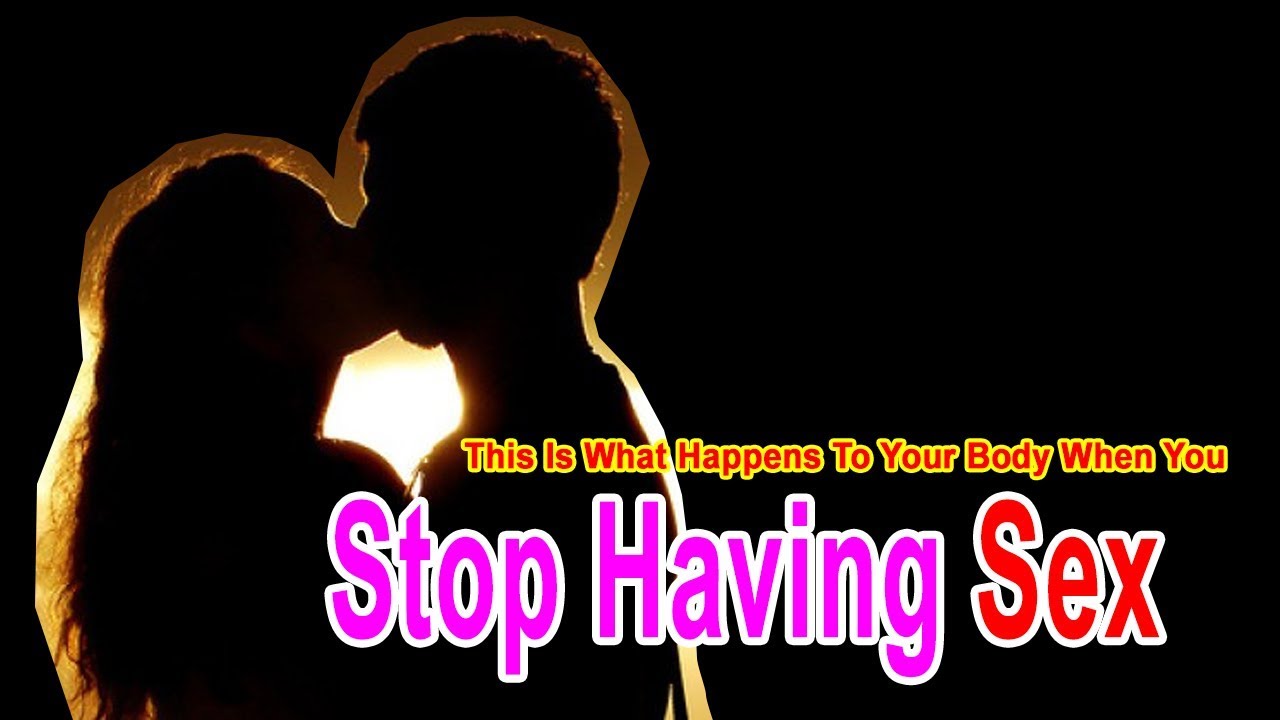 This Is What Happens To Your Body When You Stop Having S e x YouTube