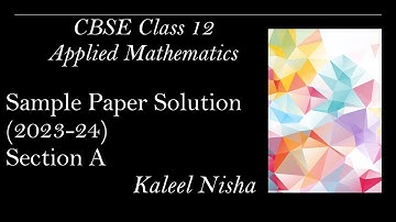 Section A | Sample Paper Solution | 2023-24 | CBSE Class 12 Applied Maths | Explanation in English