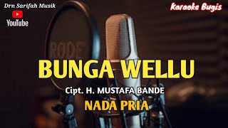 Karaoke Bugis | Bunga Wellu | Cipt. H. Mustafa Bande | Nada Pria  Lirik