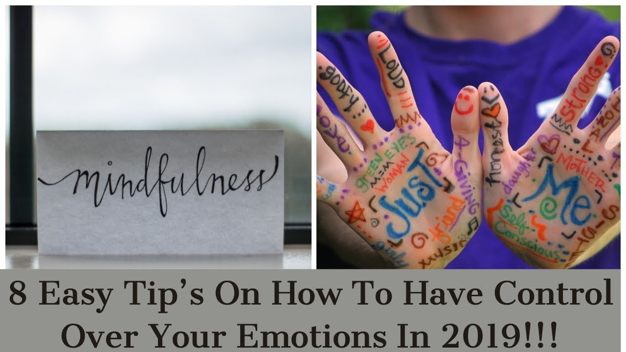 8 Easy Tip's On How To Have Better Control Over Your EMOTIONS IN 2019 ...