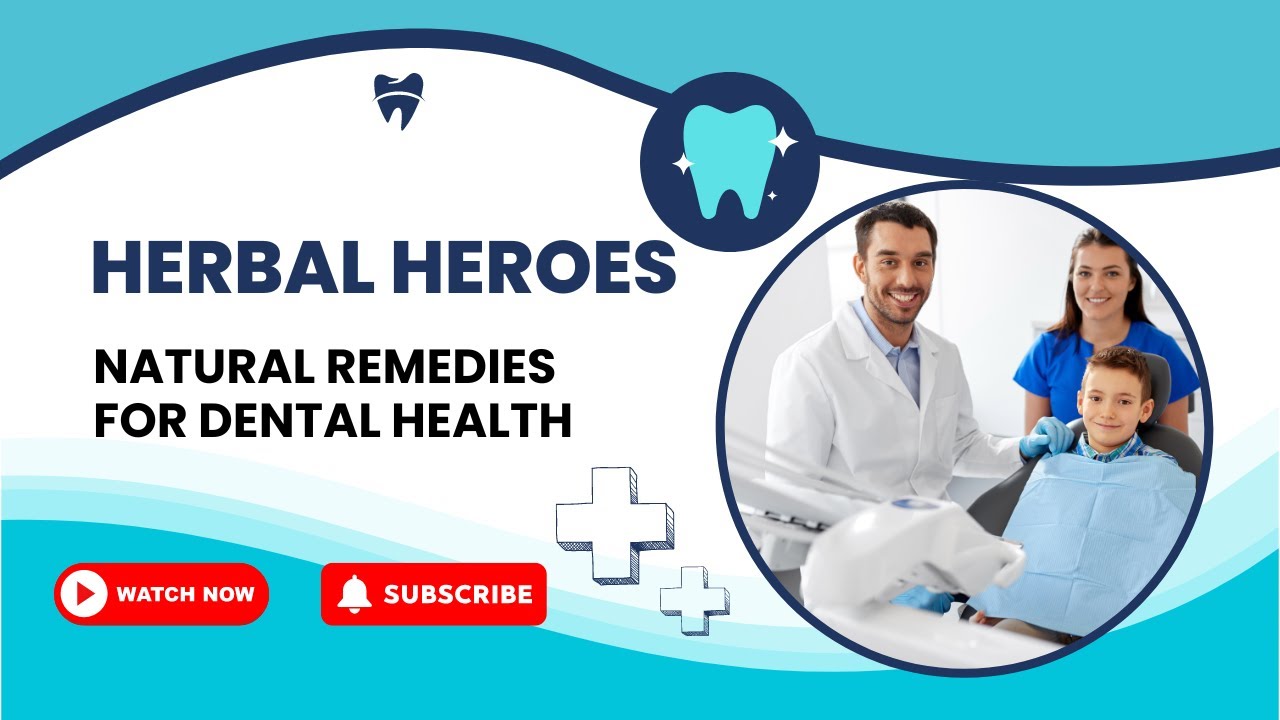 Herbal Heroes Natural Remedies for Dental Health Health n Herbals