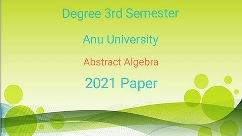 Degree 3rd semester //anu university/Abstract Algebra/2021 question paper/