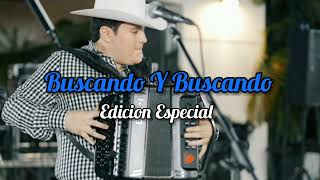 Video thumbnail of "Edicion Especial - Buscando Y Buscando (2022)"