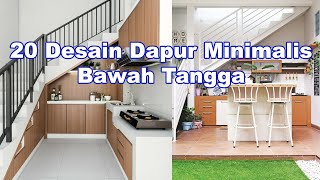 20 Desain Dapur Minimalis Bawah Tangga