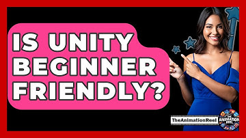 Is Unity Beginner Friendly? - The Animation Reel
