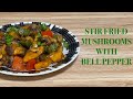 Stir Fried Mushroom with Bell Pepper