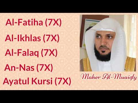 Maher Al Mueaqly: 7X [Al-Fatiha, Al-Ikhlas, Al-Falaq, An-Nas, and Ayatul Kursi]