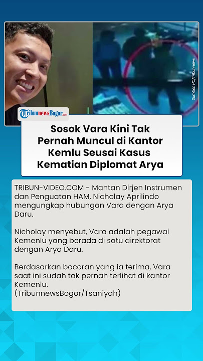 BAK MENGHILANG Sosok Vara Kini Tak Pernah Muncul di Kantor Kemlu seusai Kasus Kematian Diplomat Arya