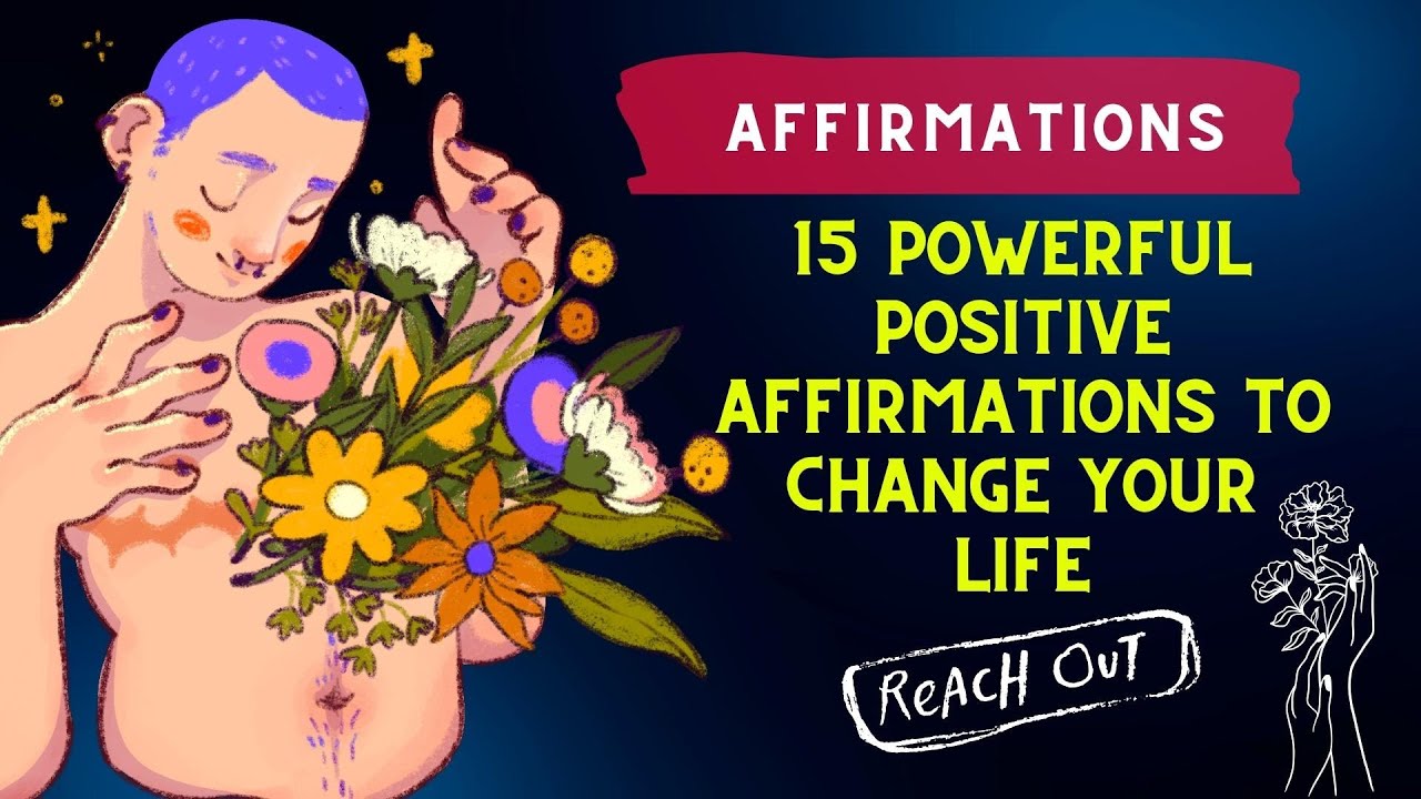 15 Powerful Positive Affirmations to Change Your Life affirmations