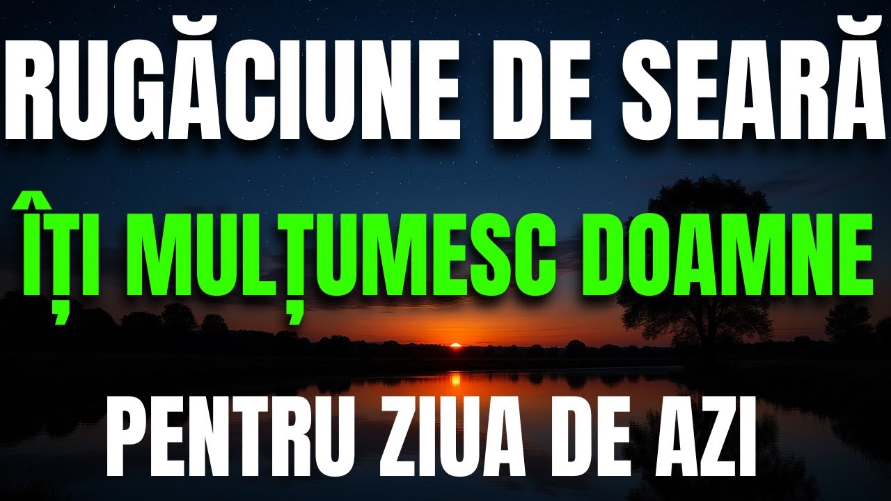 Rostește această rugăciune de mulțumire și încredințează-ți noaptea Domnului
