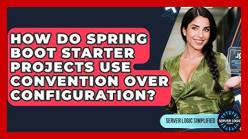 How Do Spring Boot Starter Projects Use Convention Over Configuration? - Server Logic Simplified