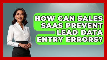 How Can Sales SaaS Prevent Lead Data Entry Errors? - Sales Saas Breakdown