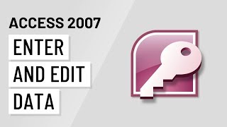 Access 2007: Entering and Editing Data