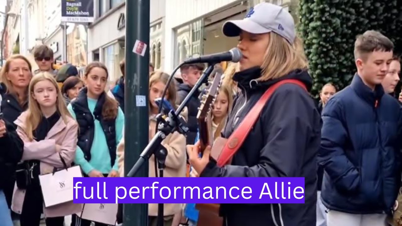 AMAZING FULL LIVE PERFORMANCE BY ALLIE IN DUBLIN CITY CENTRE! - YouTube
