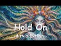 Alexia Evellyn Hold On Lyrics