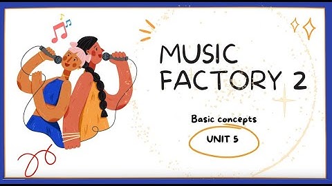 Music Factory 2 - Unit 5: Basic Concepts