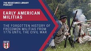 Early American Militias: The Forgotten History of Freedmen Militias from 1776 until the Civil War