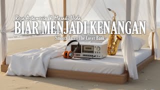 Biar Menjadi Kenangan - Reza Artamevia & Masaki Ueda I Smooth Jazz  (Duet Cover) by The Cover Bank