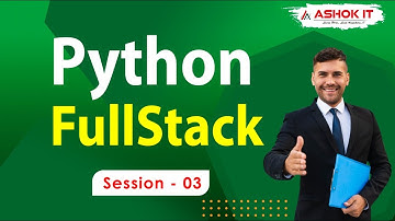 Python FullStack  | Session - 03  | Ashok IT.