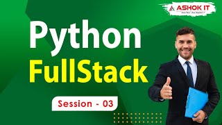 Python FullStack | Session - 03 | Ashok IT. Information