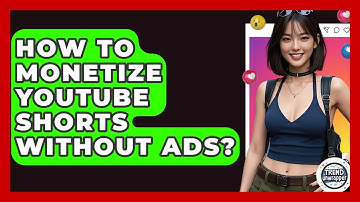 How To Monetize YouTube Shorts Without Ads? - Trend Unwrapper
