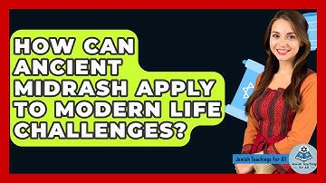 How Can Ancient Midrash Apply To Modern Life Challenges? - Jewish Teachings For All