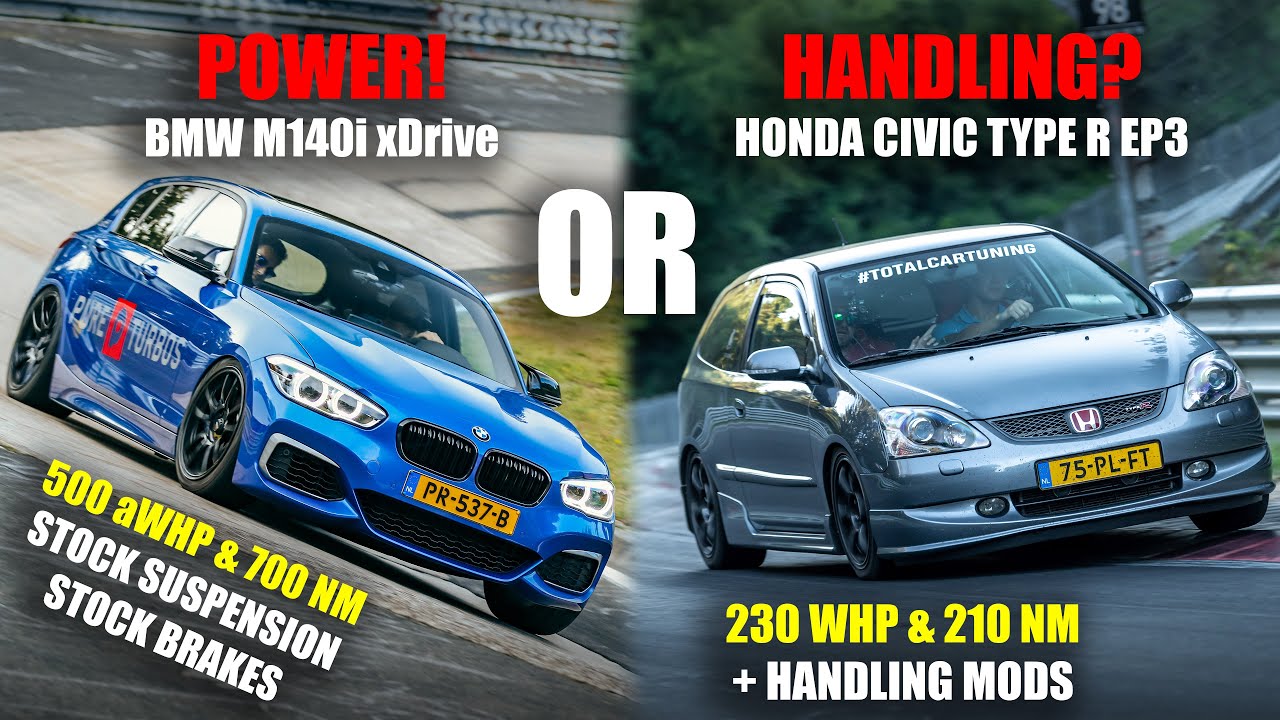 Nurburgring Power Or Handling 500awhp Bmw M140i Vs 230whp Honda Civic Type R Youtube