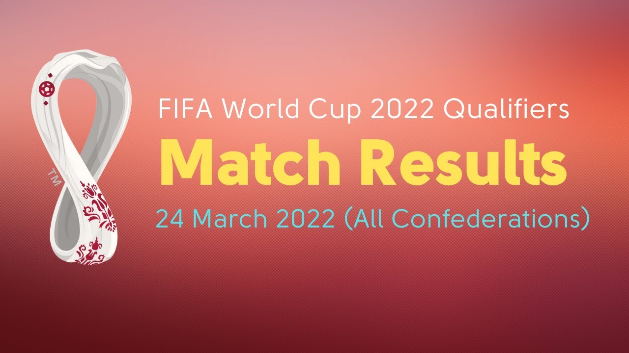 FIFA World Cup 2022 Qualifiers Results (24 March 2022) FootballTube