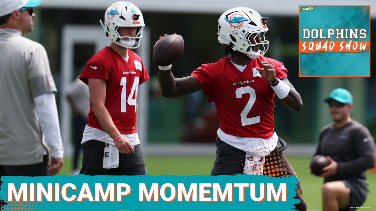 DOLPHINS SQUAD SHOW: Dolphins Minicamp Ends With Momentum: Willis, Atwell, Brewer & Hafley’s Vision