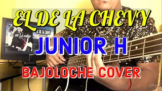 El De La Chevy-Junior H (Bajoloche Cover) chords