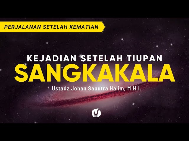 Kejadian Setelah Tiupan Sangkakala - Ustadz Johan Saputra Halim, M.H.I. - Ceramah Singkat class=