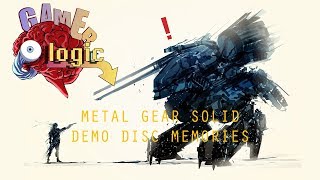 Metal Gear Solid Demo Disc Memories  - Gamer Logic