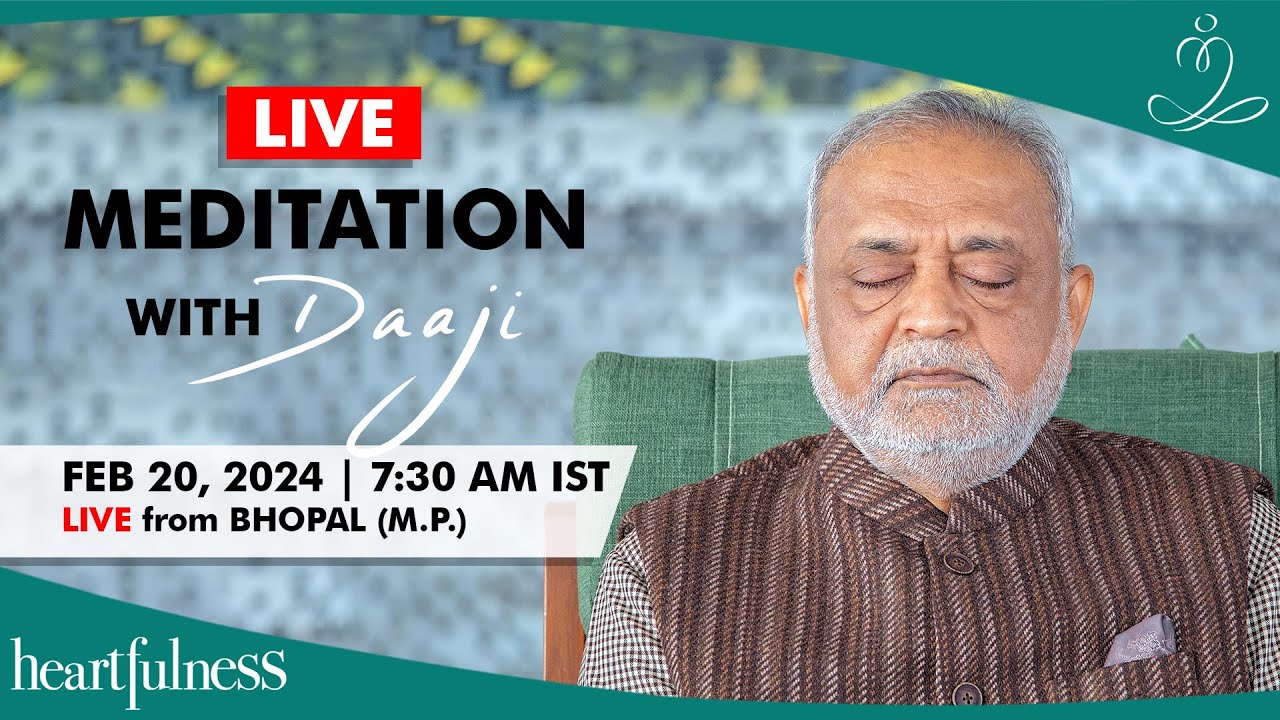 Live Meditation With Daaji | 20 Feb | 7:30 AM IST | Bhopal | Madhya Pradesh | Heartfulness | Daaji