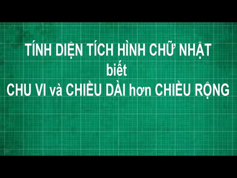 Cách tính diện tích hình chữ nhật biết chu vi hcn là 20 cm và chiều dài hơn chiều rộng 4 m